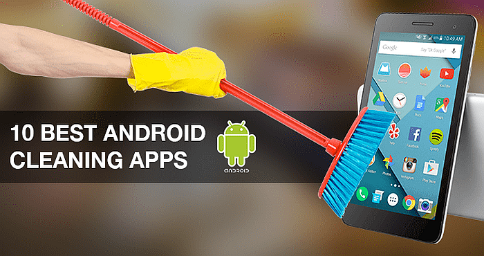 Best 10 Cleaning Apps that will Boost & Speed Up your Android